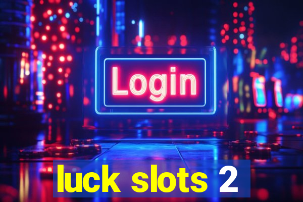 luck slots 2