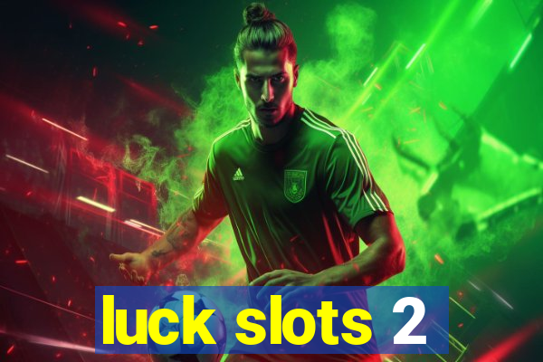 luck slots 2