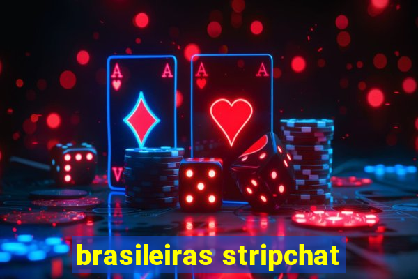 brasileiras stripchat