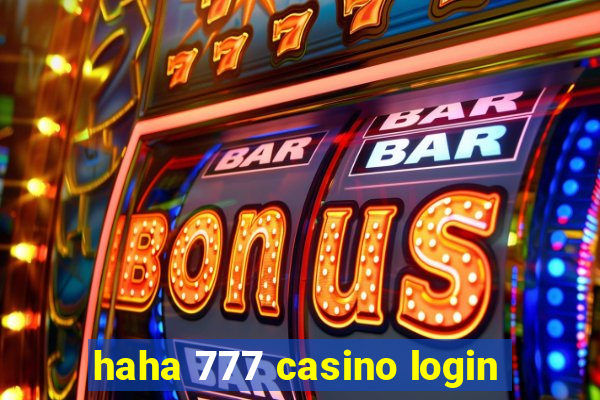 haha 777 casino login