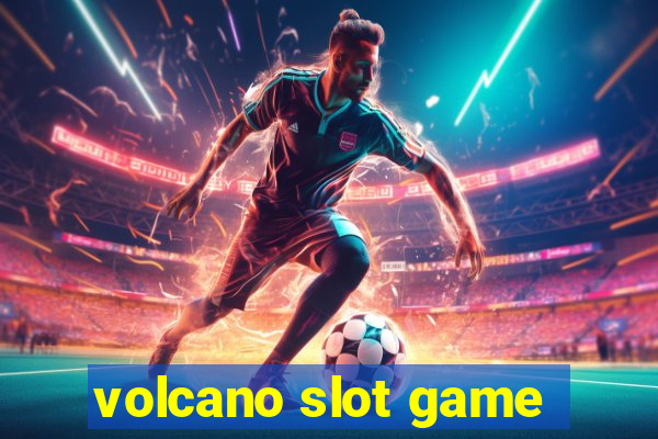 volcano slot game