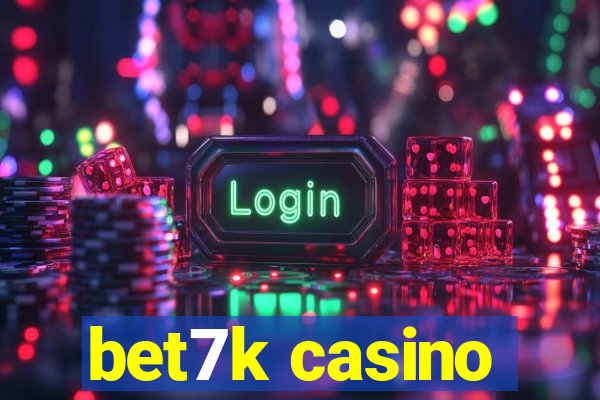 bet7k casino