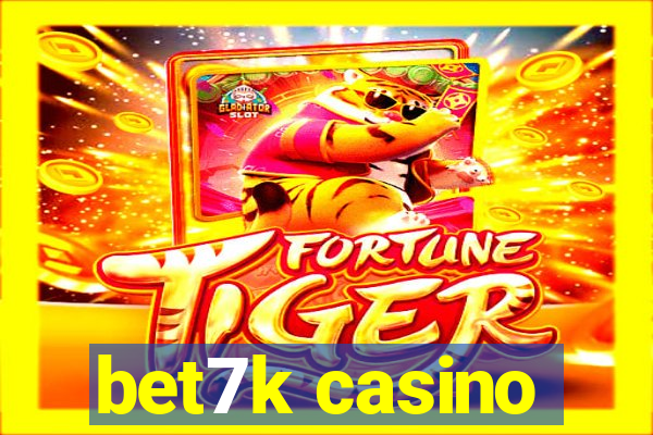 bet7k casino