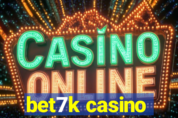 bet7k casino