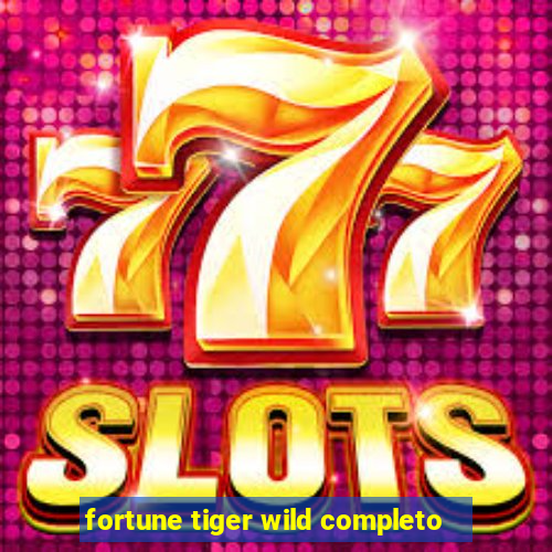 fortune tiger wild completo