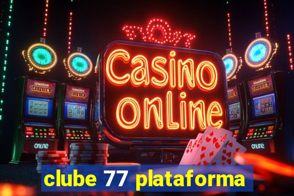 clube 77 plataforma