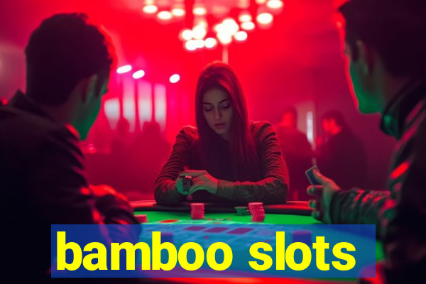 bamboo slots