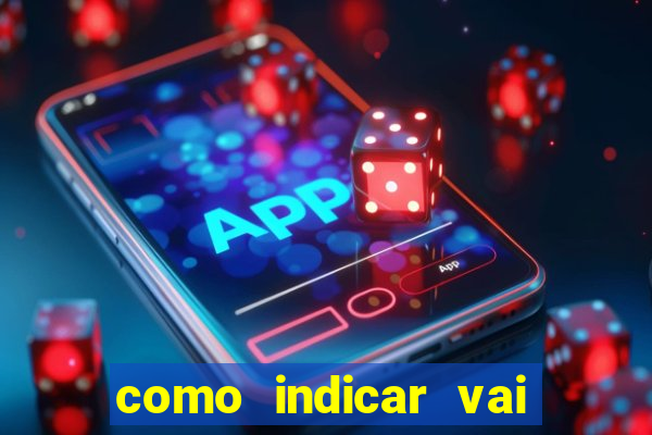 como indicar vai de bet