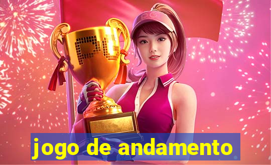 jogo de andamento