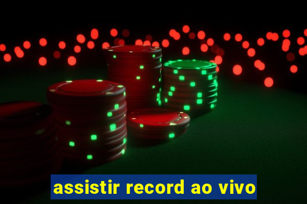 assistir record ao vivo