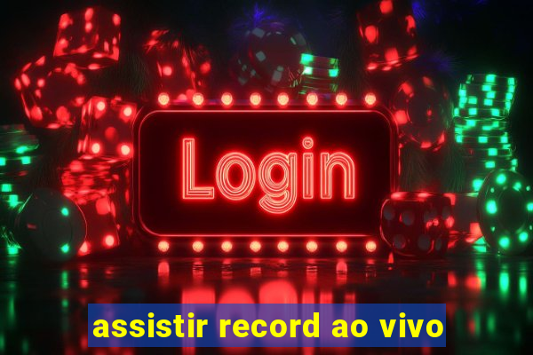 assistir record ao vivo