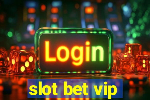 slot bet vip