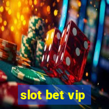 slot bet vip