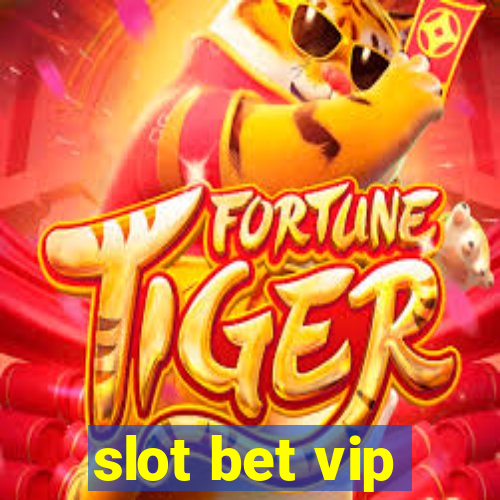 slot bet vip