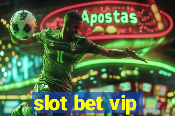 slot bet vip