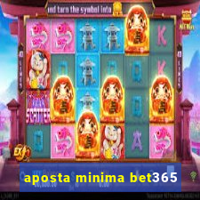 aposta minima bet365