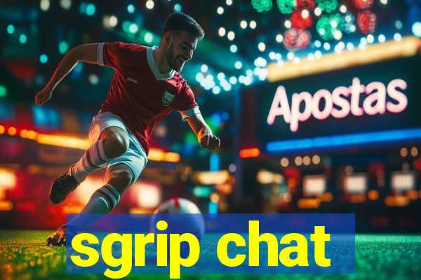 sgrip chat