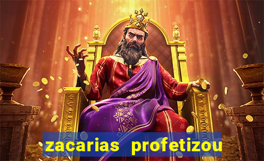 zacarias profetizou sobre jesus