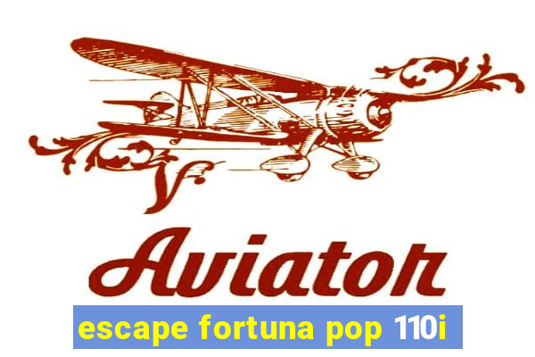 escape fortuna pop 110i