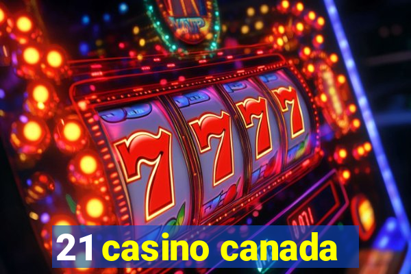 21 casino canada