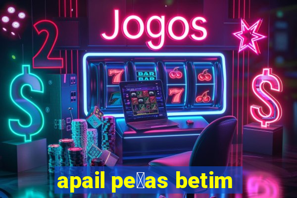 apail pe莽as betim