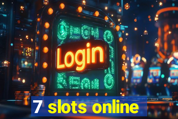 7 slots online