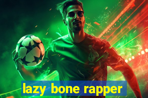 lazy bone rapper