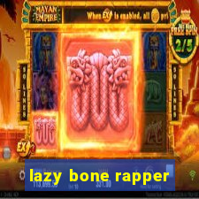 lazy bone rapper