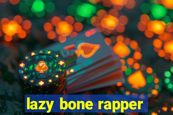 lazy bone rapper