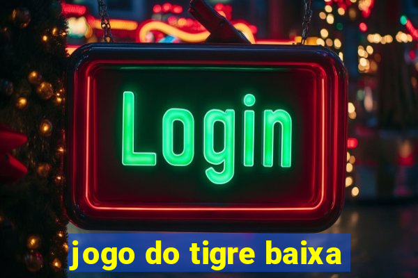 jogo do tigre baixa