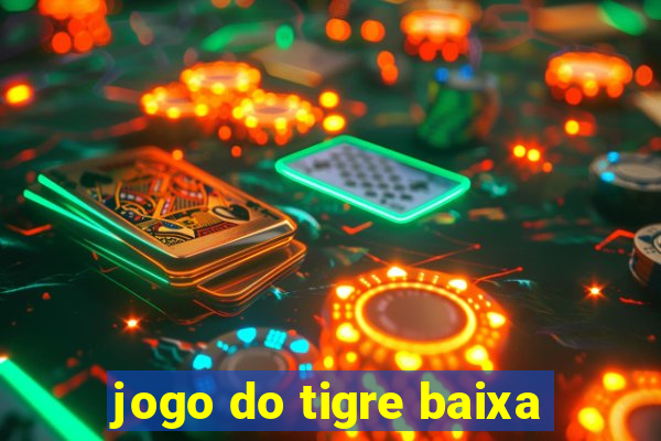 jogo do tigre baixa