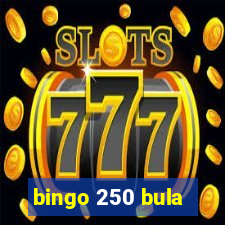 bingo 250 bula