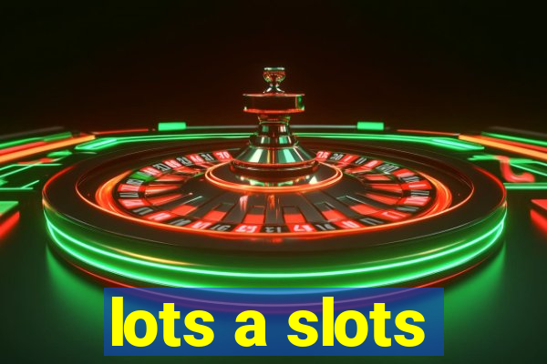 lots a slots