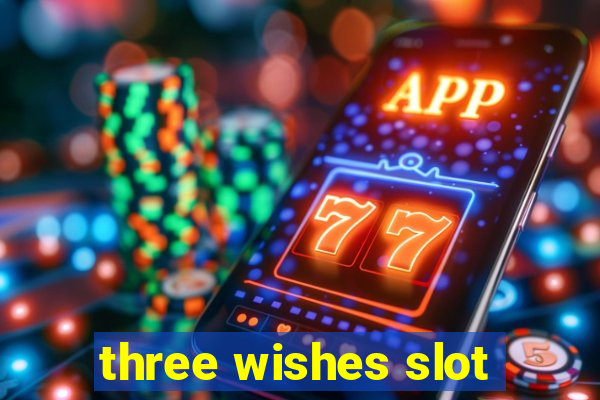 three wishes slot