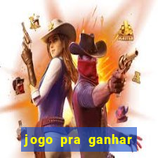 jogo pra ganhar dinheiro de verdade