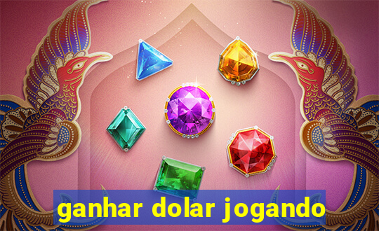 ganhar dolar jogando