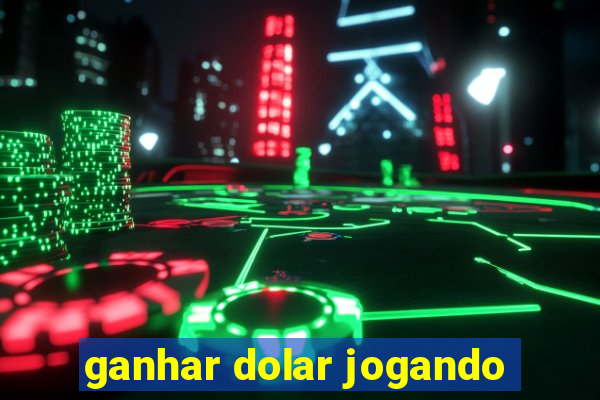 ganhar dolar jogando