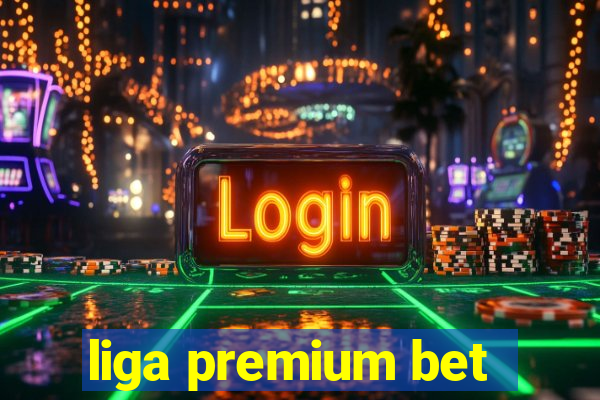 liga premium bet