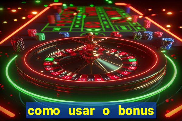 como usar o bonus do 1win casino