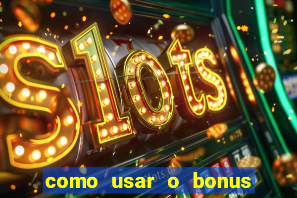 como usar o bonus do 1win casino