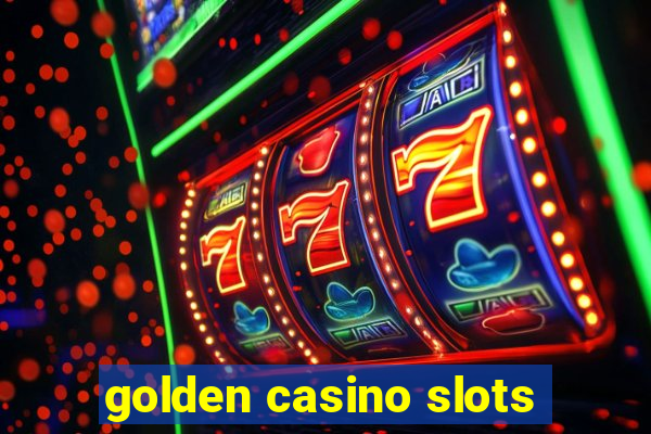 golden casino slots