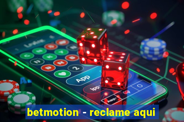 betmotion - reclame aqui