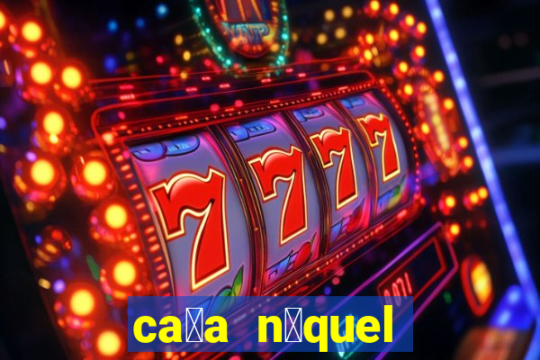 ca莽a n铆quel gr谩tis mais recente