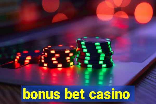 bonus bet casino