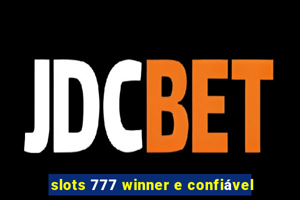 slots 777 winner e confiável