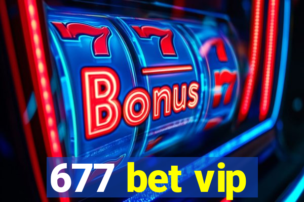 677 bet vip