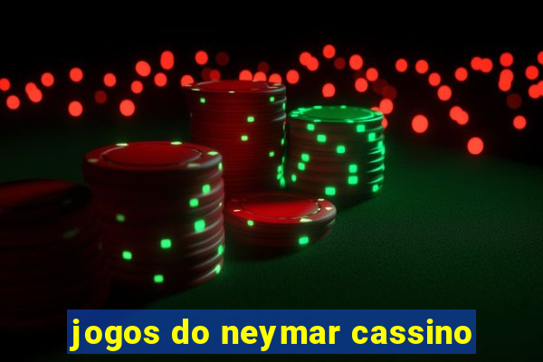 jogos do neymar cassino