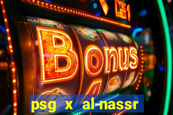 psg x al-nassr minuto a minuto