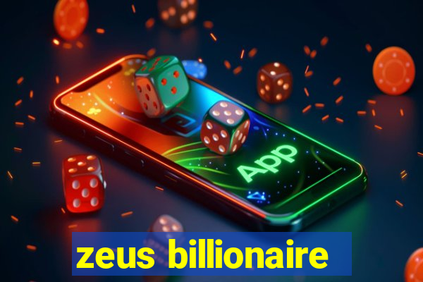 zeus billionaire