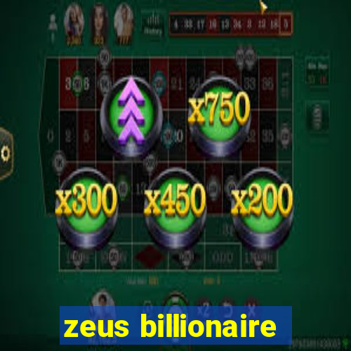 zeus billionaire